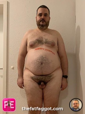 All — The Fat Faggot